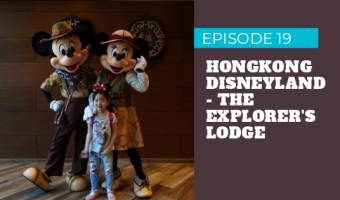 Light Advice Podcast Episode 19 HONGKONG DISNEYLAND - THE EXPLORER'S LODGE